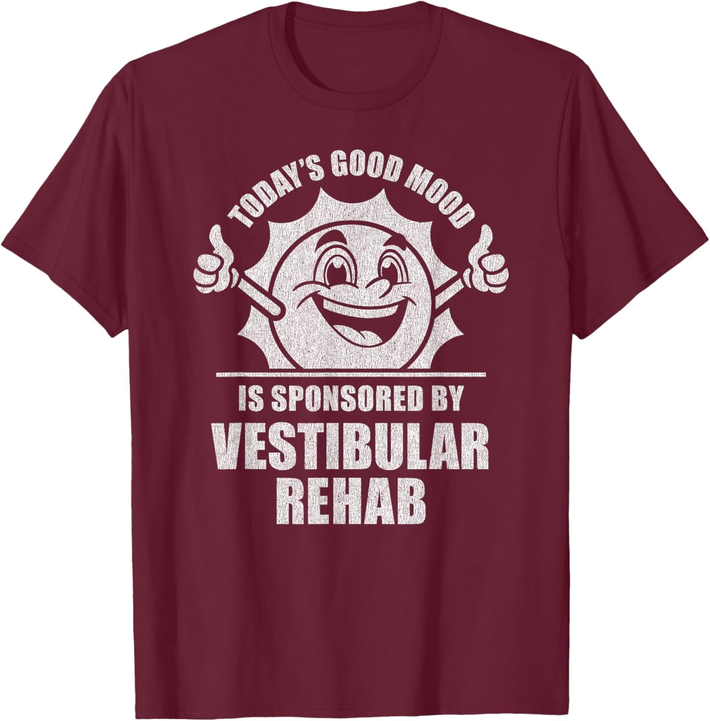 Funny Retro Vintage Today's Good Mood Vestibular Rehab T-Shirt - T-Shirt | Maroon