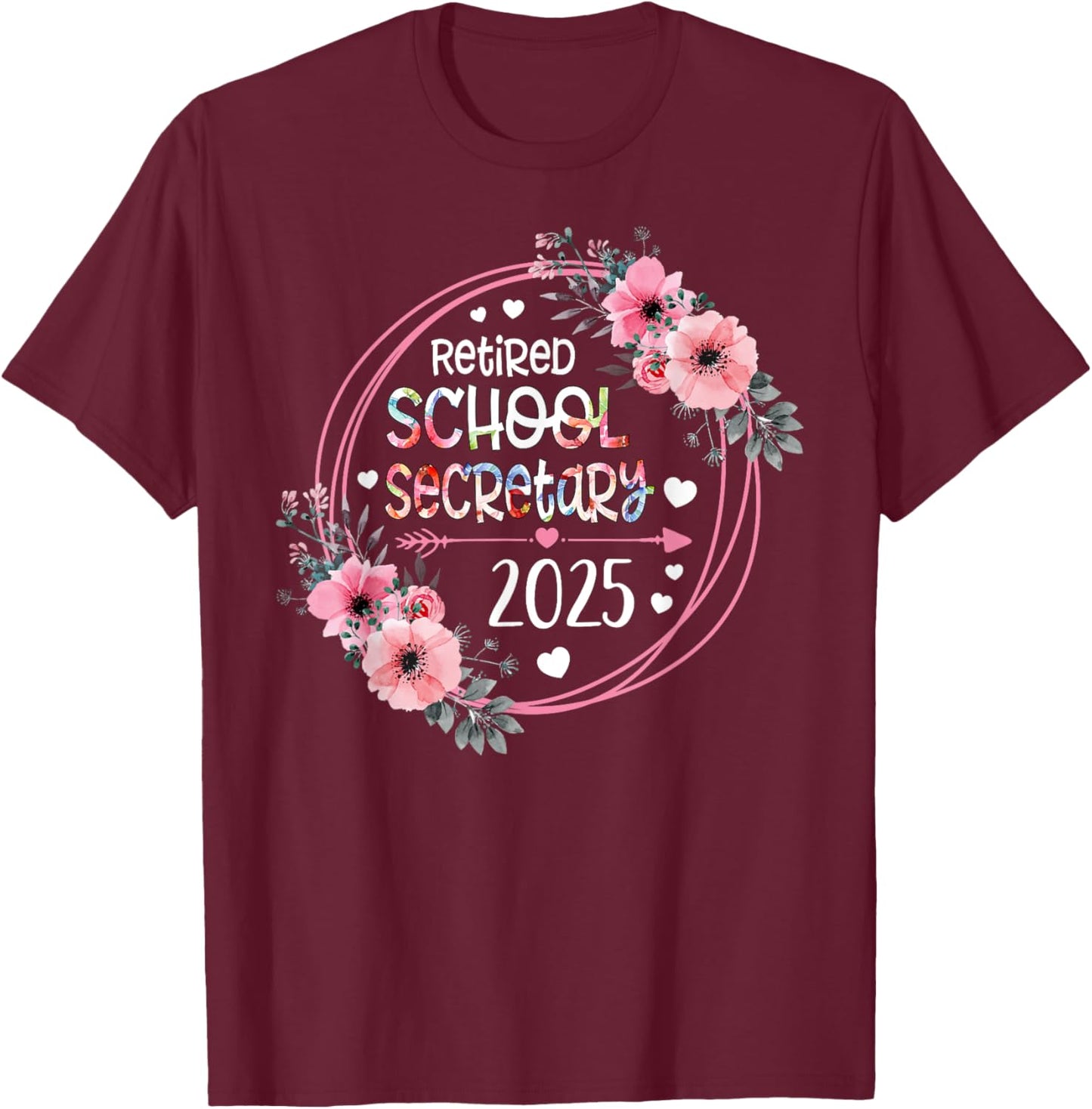 Floral Retired School Secretary Est 2025 Retirement Gift T-Shirt - T-Shirt | Maroon