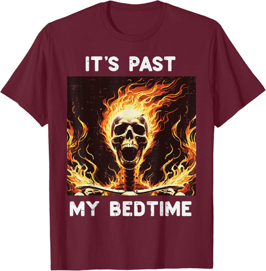 Its Past My Bedtime Skeleton Fire Funny Saying Men Women Kid T-Shirt - T-Shirt | Maroon