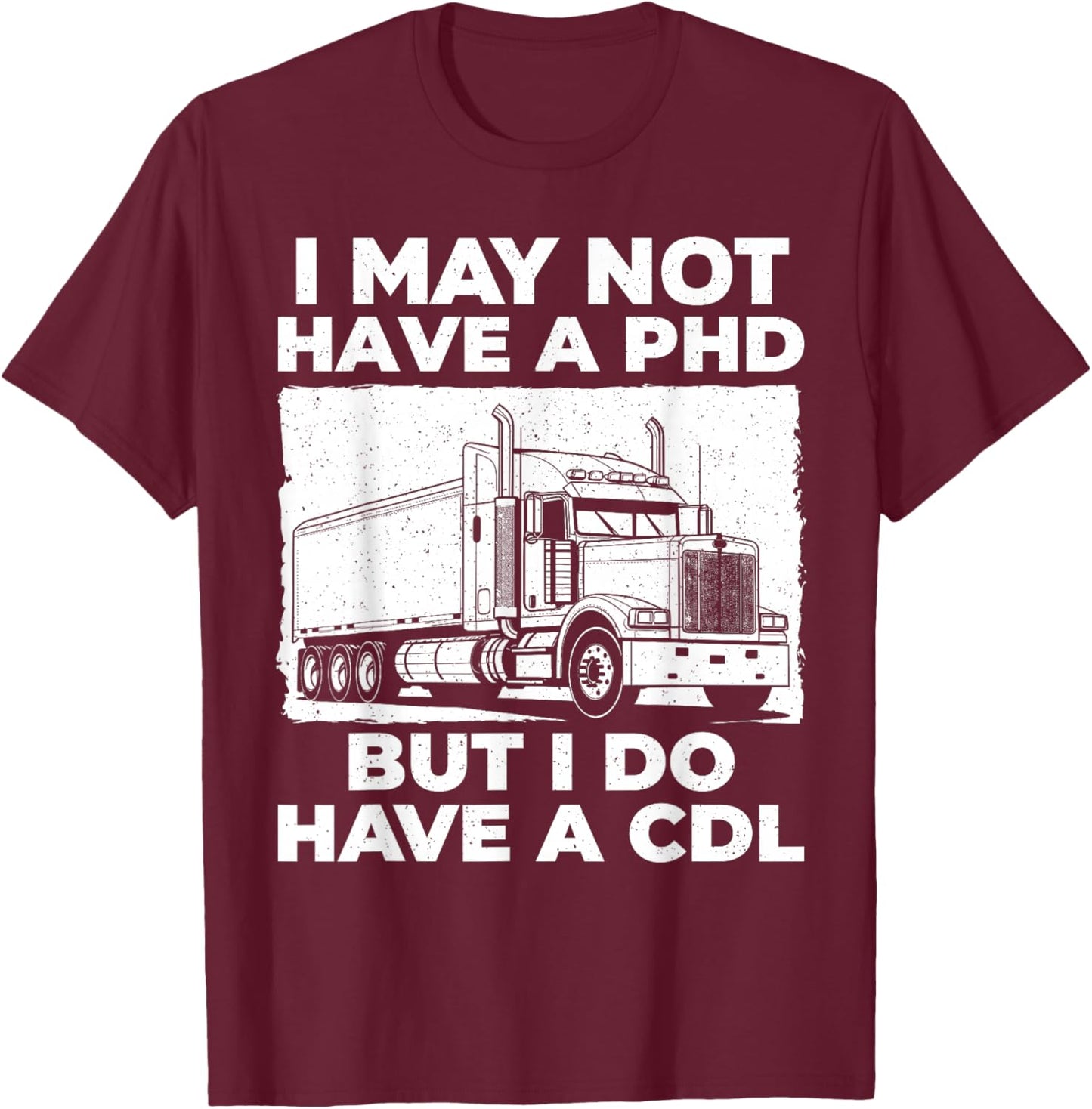 Funny CDL Trucker Design Women Semi Truck Driver CDL T-Shirt - T-Shirt | Maroon