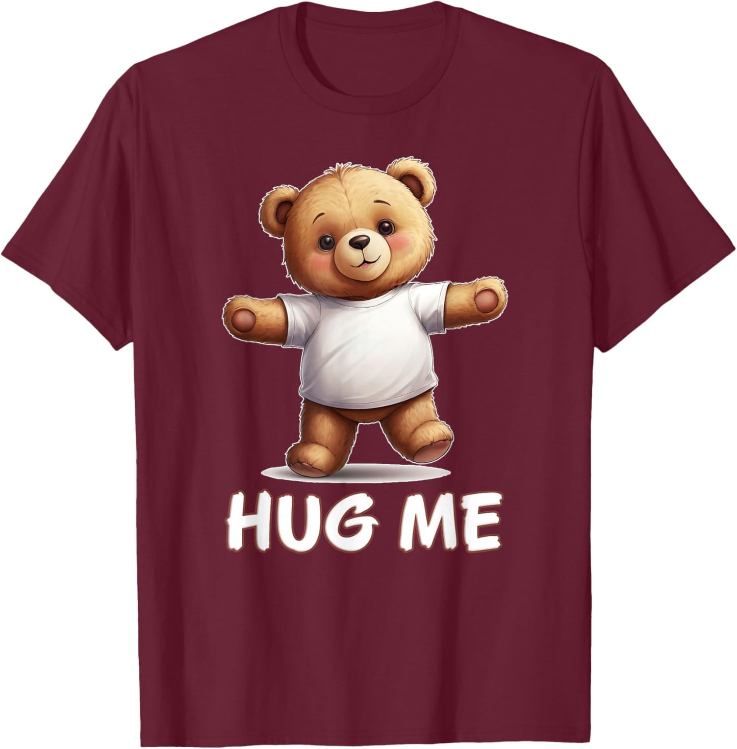 Cute Teddy Bear Hug Me T-Shirt - T-Shirt | Maroon