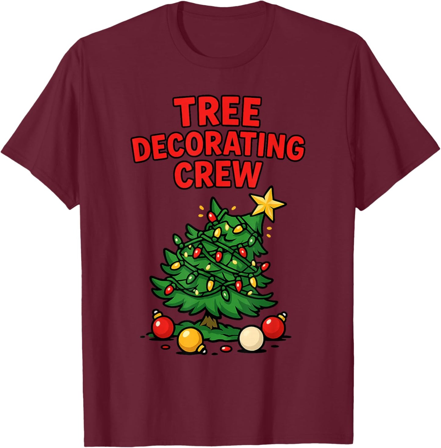 Christmas Tree Decorating Crew Matching Lighting Team Funny T-Shirt - T-Shirt | Maroon