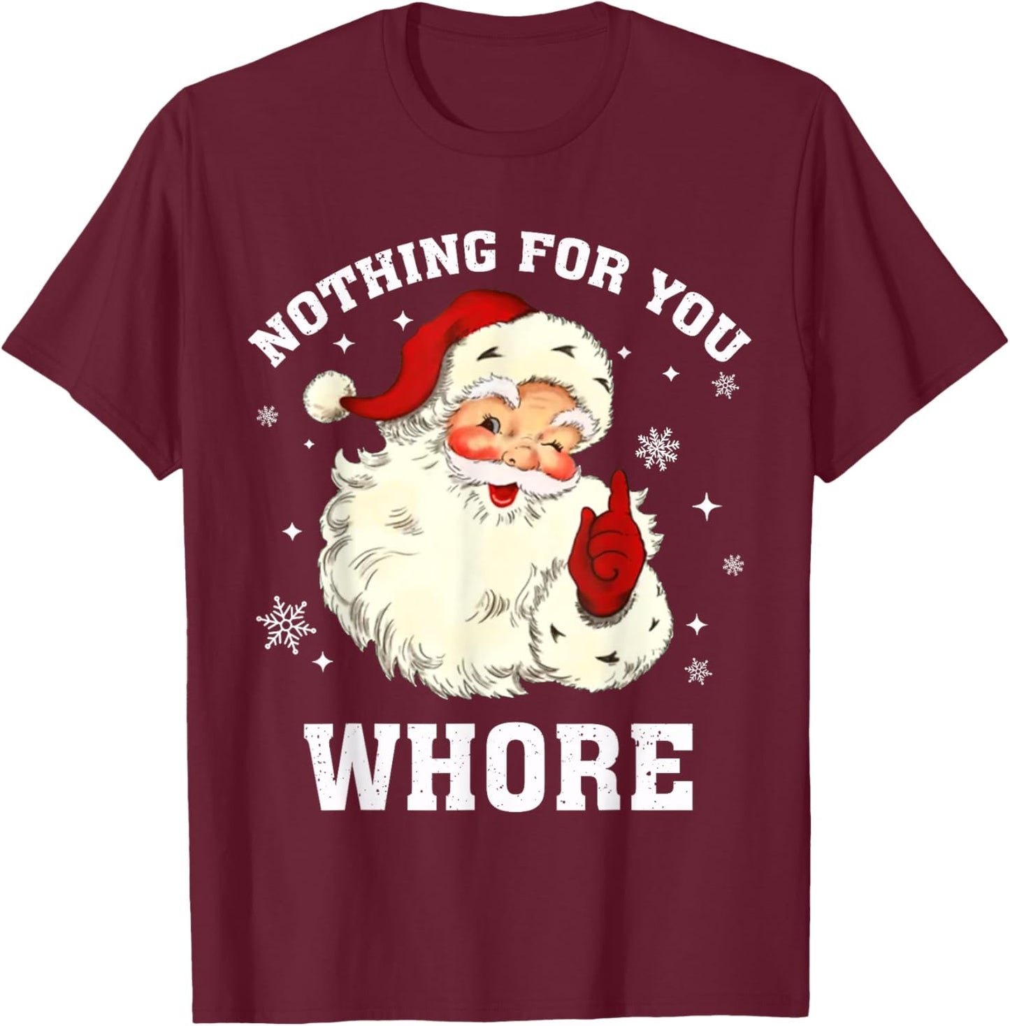 Nothing For You Whore Santa T-Shirt - T-Shirt | Maroon