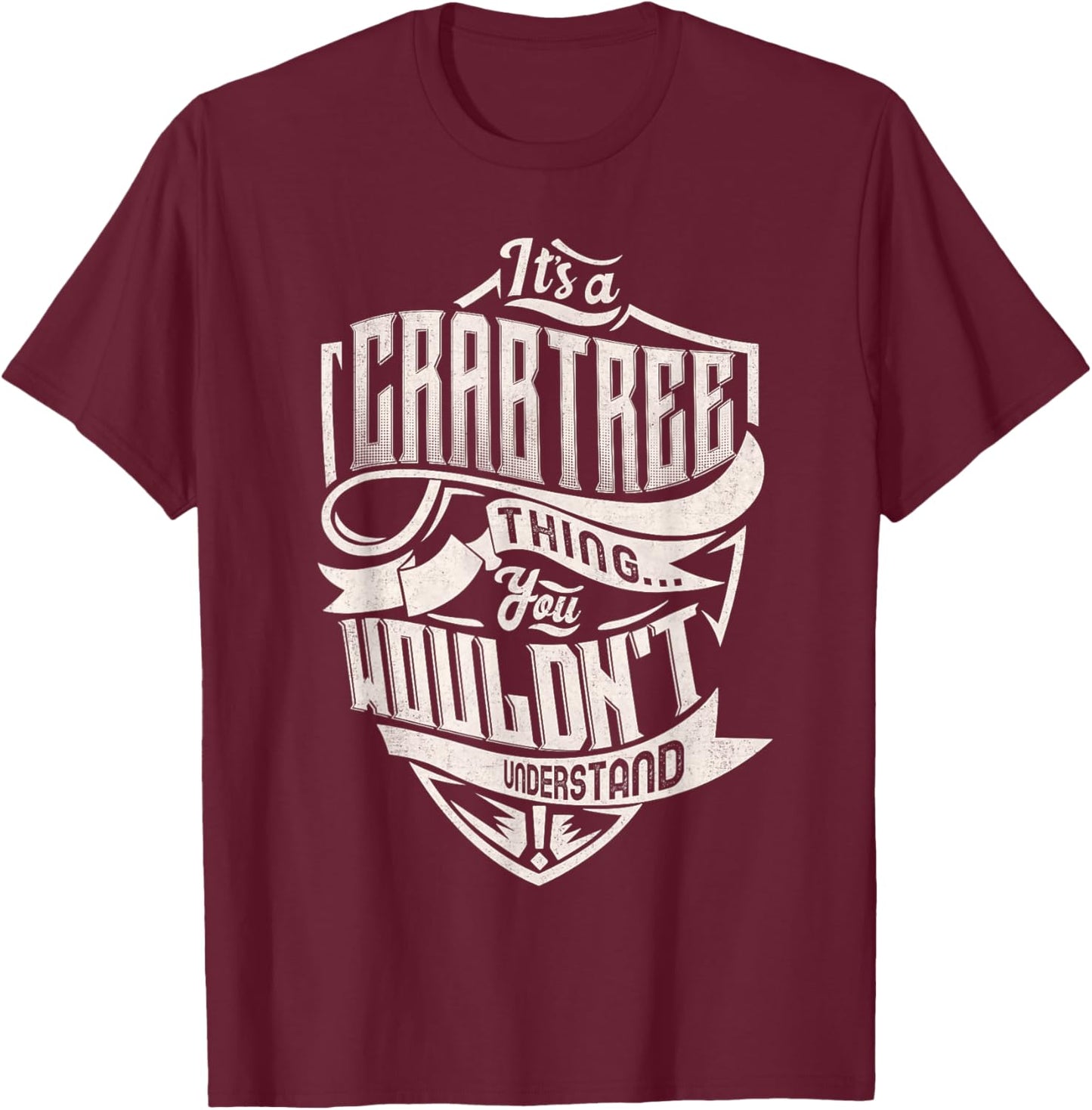 It's A CRABTREE Thing You Wouldn't Understand Family Name T-Shirt - T-Shirt | Maroon