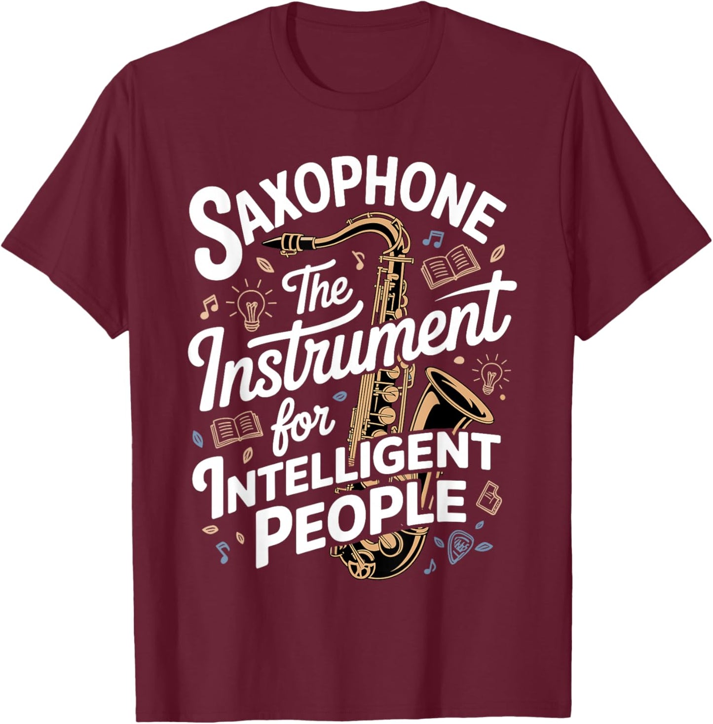 Funny Saxophone Design Women Sax Saxophone Player T-Shirt - T-Shirt | Maroon