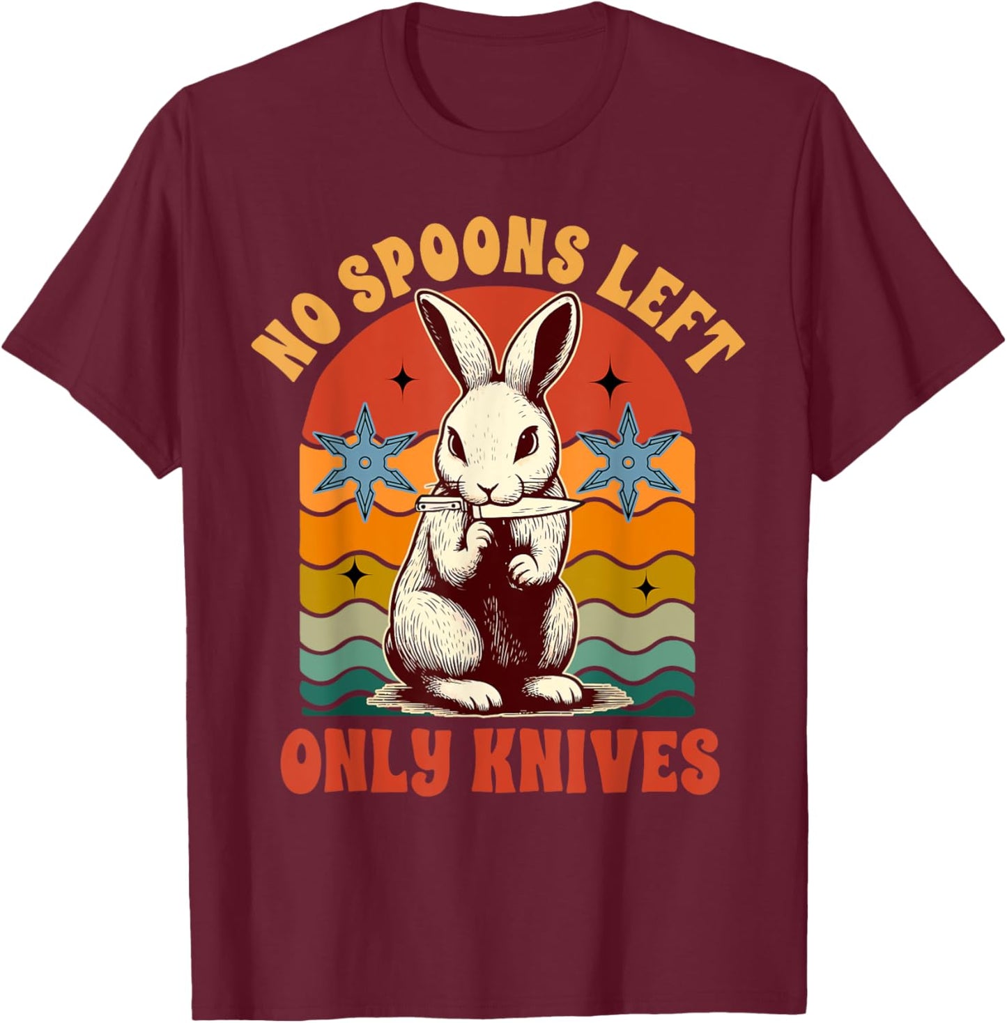 Spoonie Chronic Invisible Illness No Spoons Left Only Knives T-Shirt - T-Shirt | Maroon