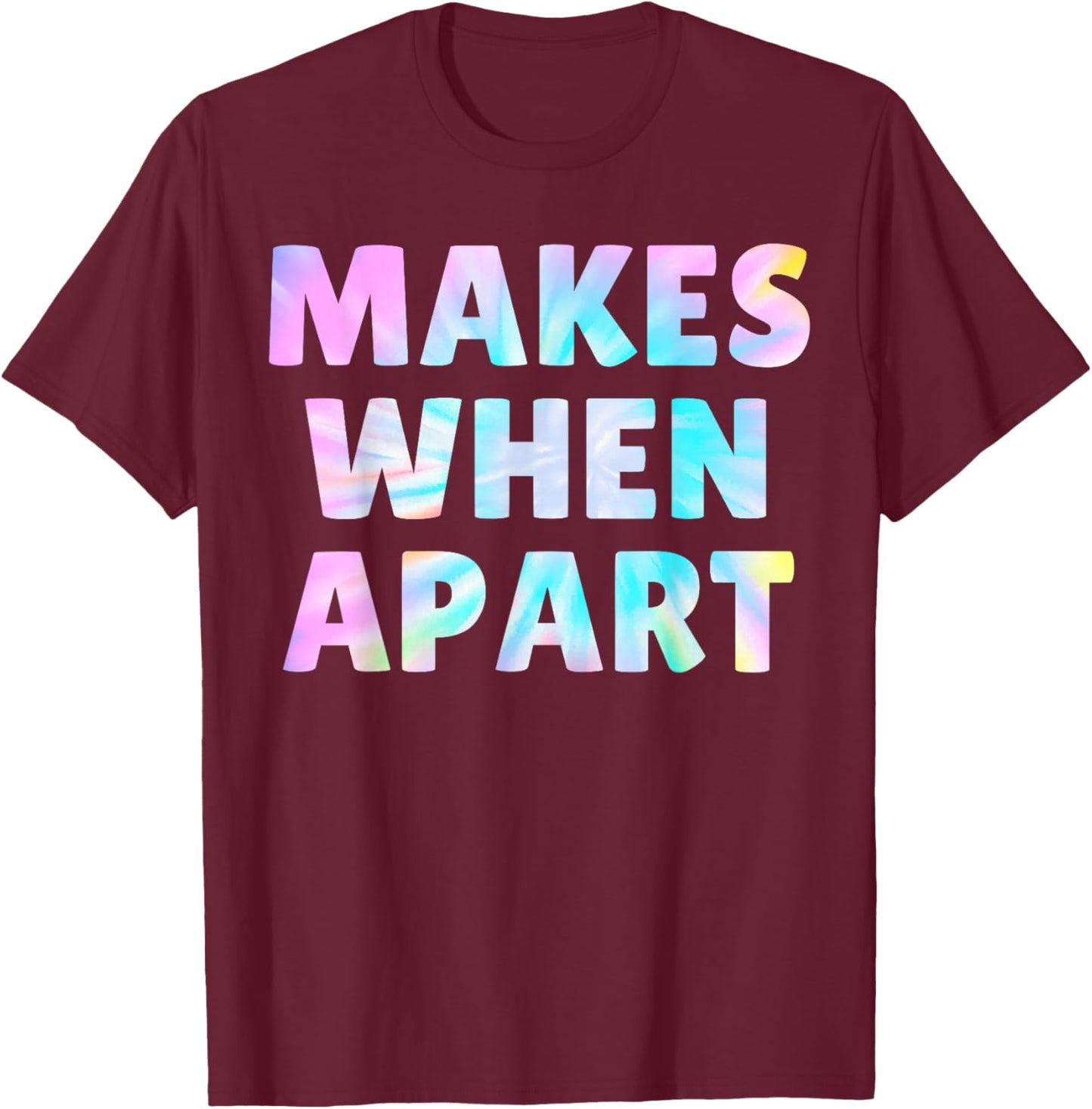 Tie Dye Nothing Makes Sense When We're Apart Matching Couple T-Shirt - T-Shirt | Maroon