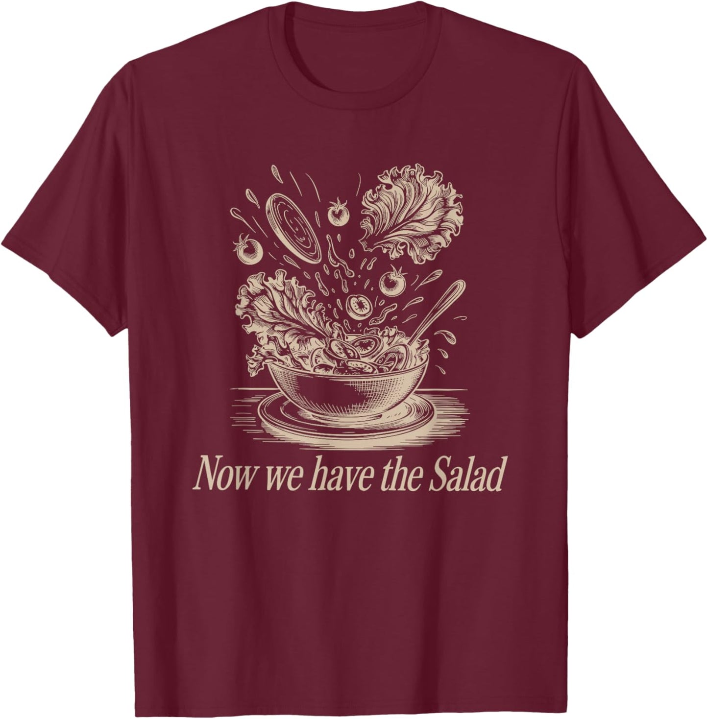 Lustiger Denglisch Spruch Now We Have The Salad T-Shirt - T-Shirt | Maroon
