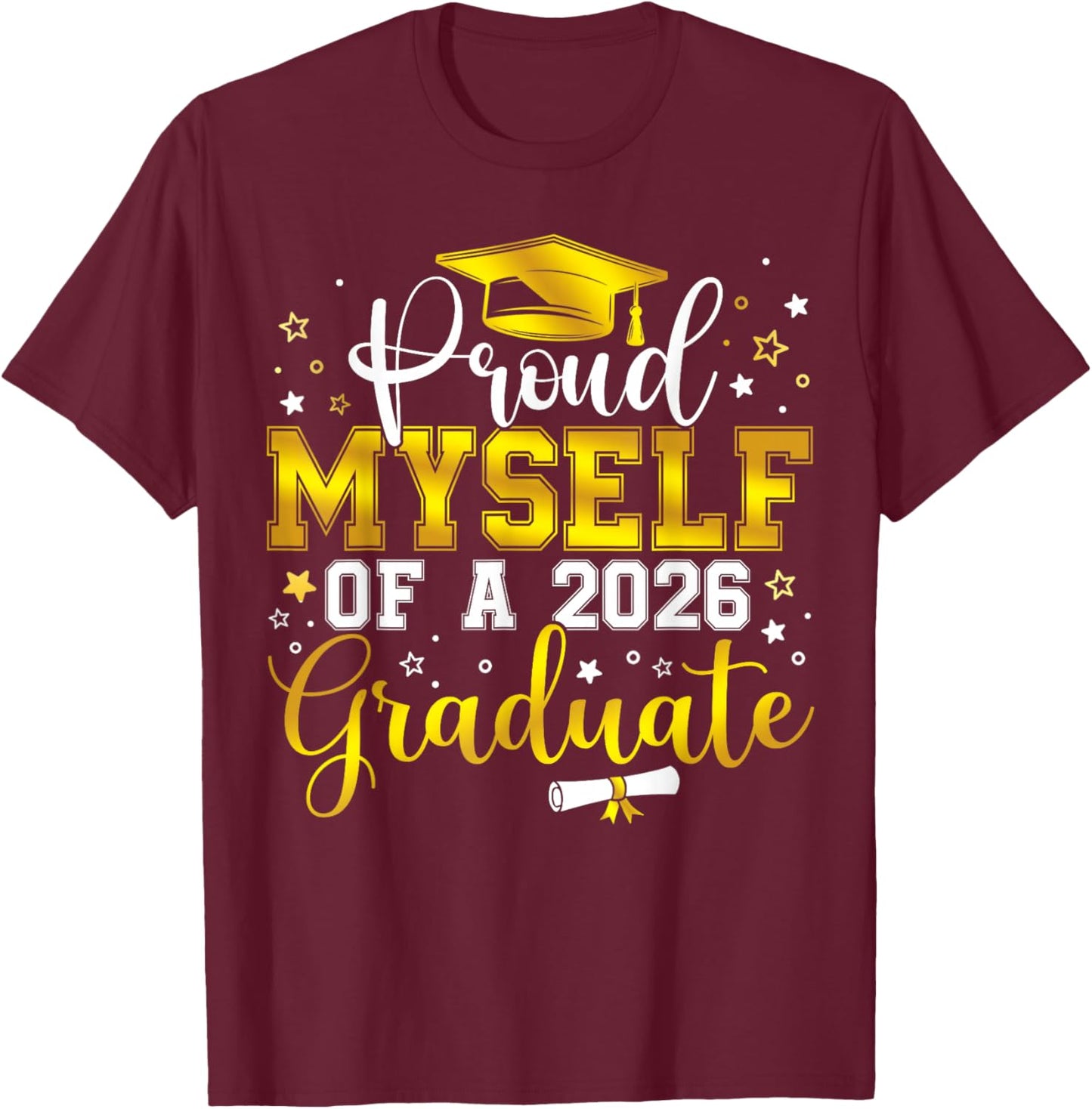 Proud Myself of a Class of 2026 Graduate Senior Graduation T-Shirt - T-Shirt | Maroon