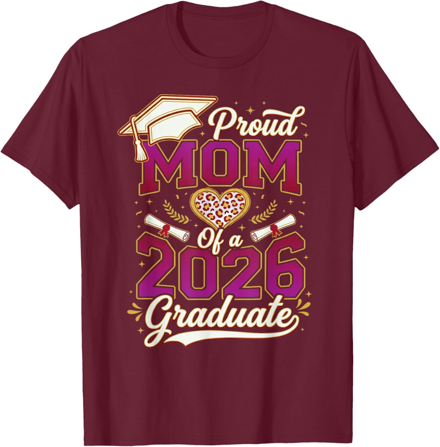 Proud Mom of A 2026 Graduate Grad Senior Graduation Mother T-Shirt - T-Shirt | Maroon