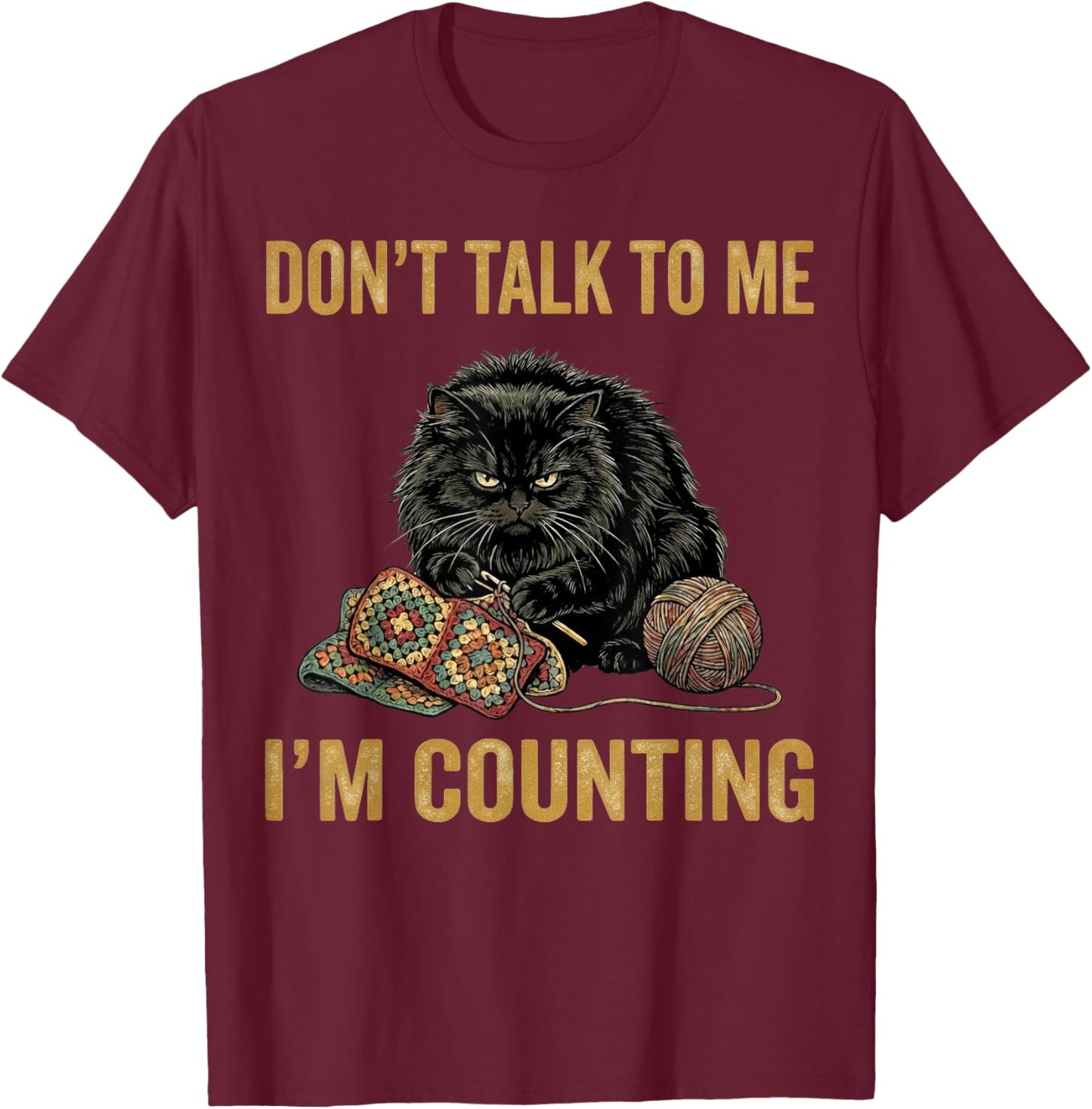 Don’t Talk to Me I’m Counting Crochet Funny Crochet Lover T-Shirt - T-Shirt | Maroon