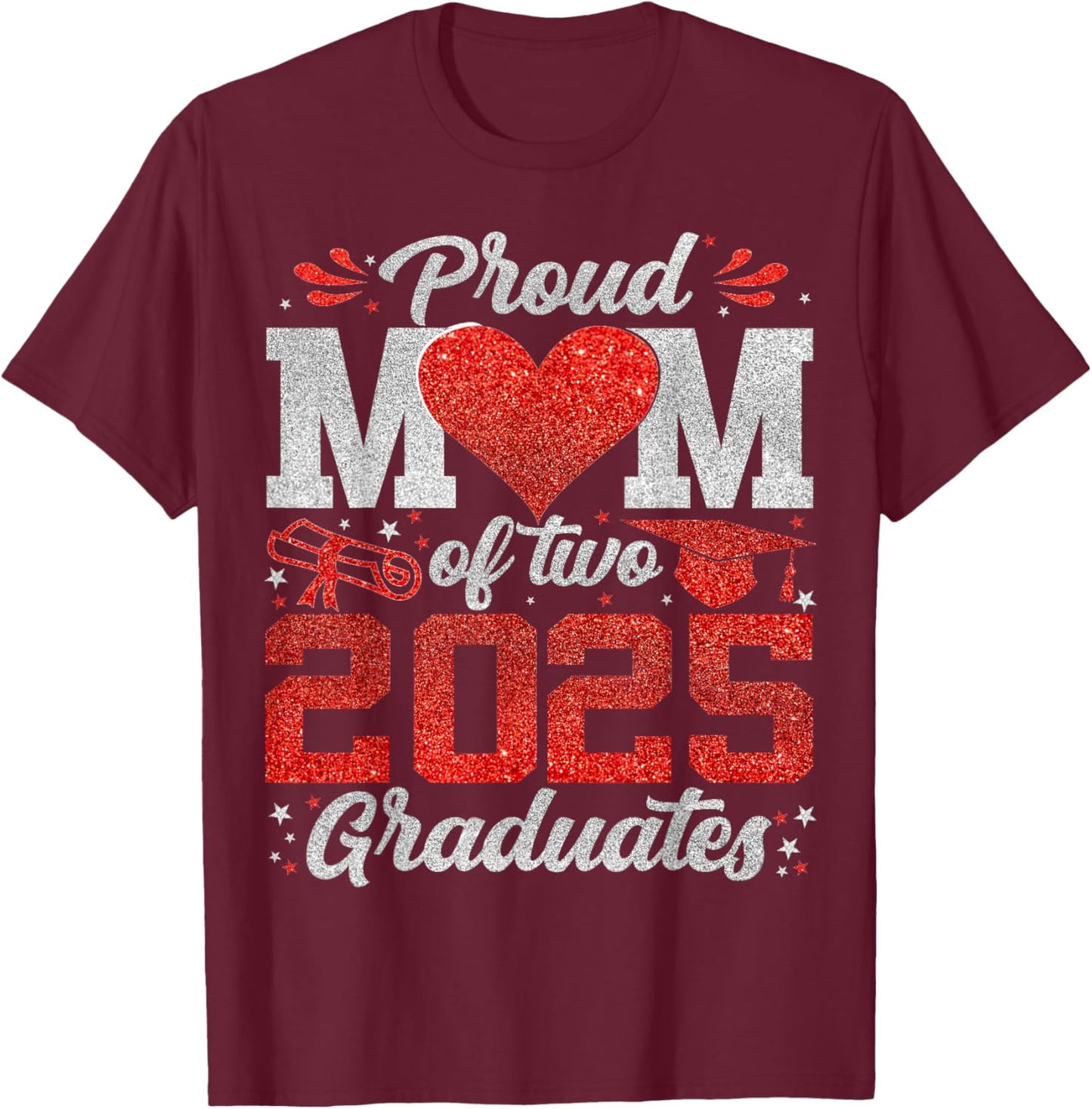 Proud mom Of Two 2025 Graduates Senior Class Of 2025 T-Shirt - T-Shirt | Maroon
