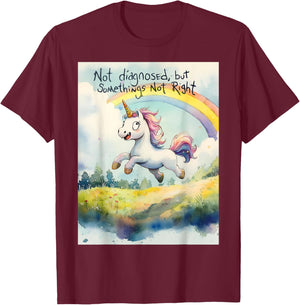 Undiagnosed But Something Ain't Right Unicorn Funny Saying T-Shirt - T-Shirt | Maroon