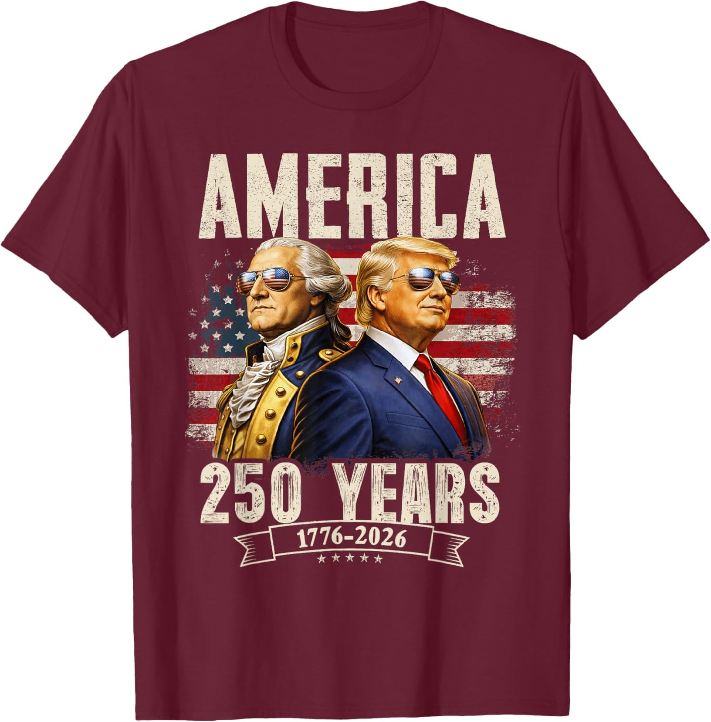 Funny 250 Years America Anniversary 250th Trump Washington T-Shirt - T-Shirt | Maroon