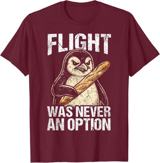 Funny Penguin Flight was Never an Option T-Shirt - T-Shirt | Maroon