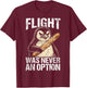 Funny Penguin Flight was Never an Option T-Shirt - T-Shirt | Maroon