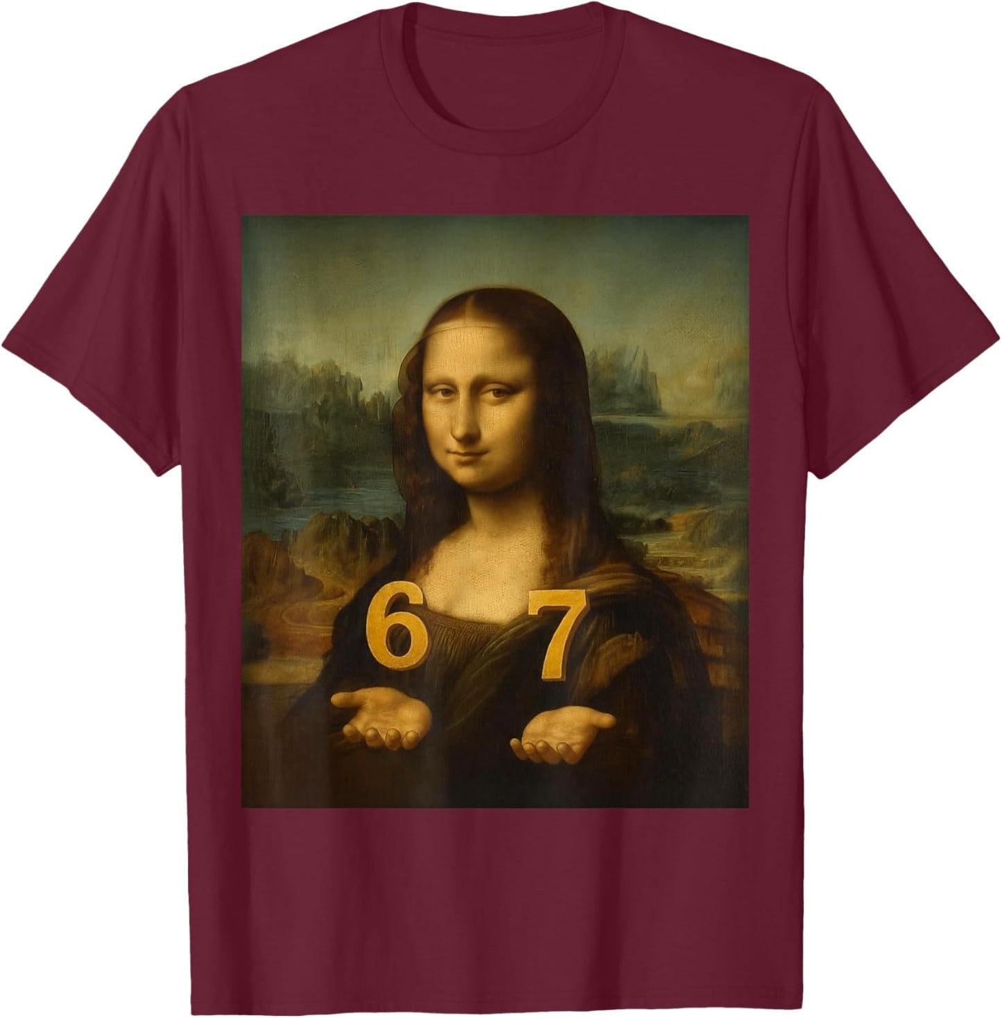 6 7 Six Seven Meme 67 Funny Mona Lisa Gen Z Alpha-Slang T-Shirt - T-Shirt | Maroon