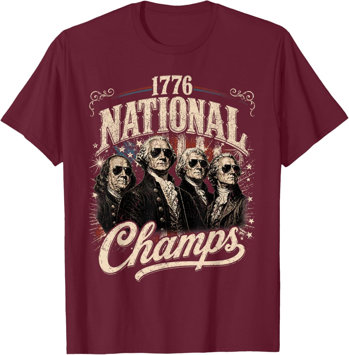 1776 National Champs Funny Patriotic America Founding Father T-Shirt - T-Shirt | Maroon