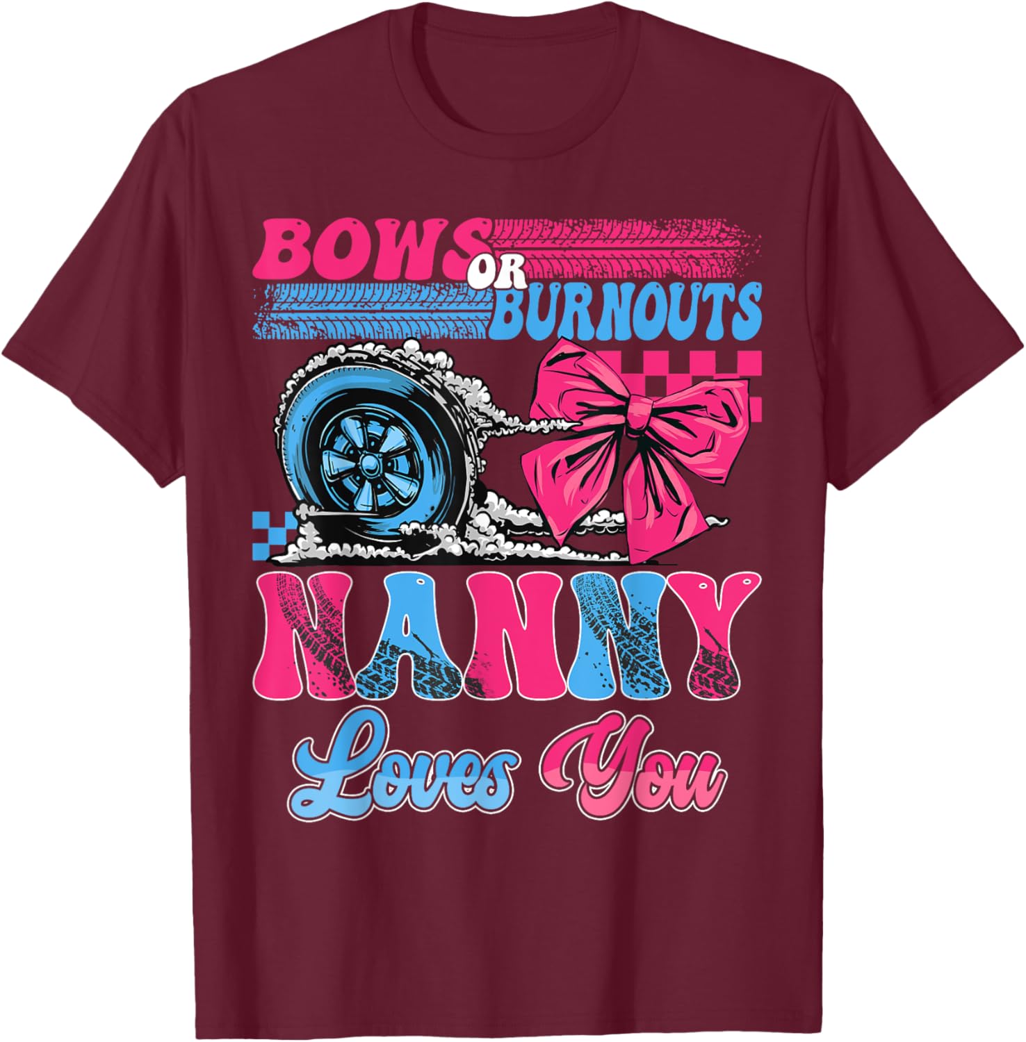 Burnouts or Bows Nanny Loves You Pink Blue Gender Reveal T-Shirt - T-Shirt | Maroon