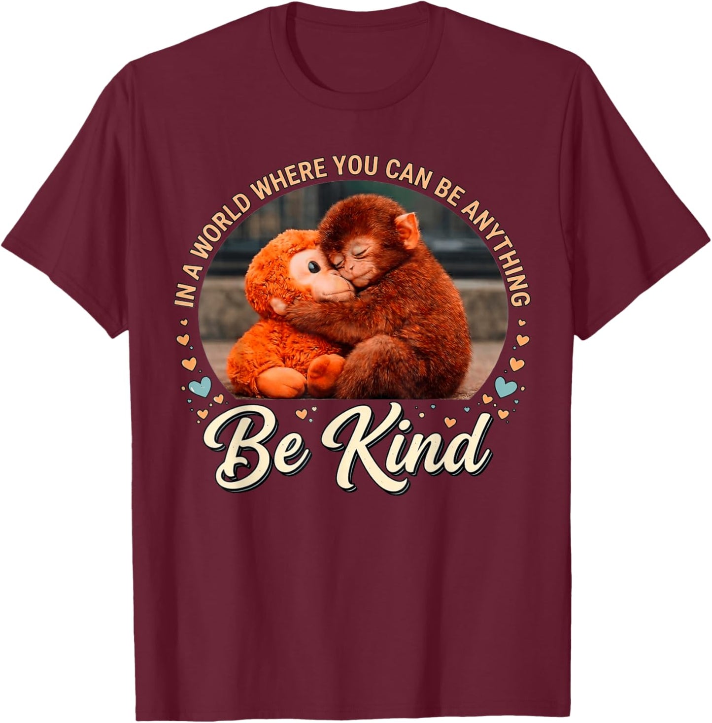 in the World Where You can be Anything Be Kind, Monkey Punch T-Shirt - T-Shirt | Maroon