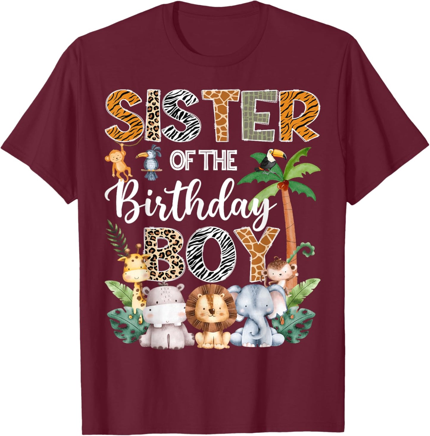 Sister Of The Birthday Boy Safari Jungle Bday Party T-Shirt - T-Shirt | Maroon