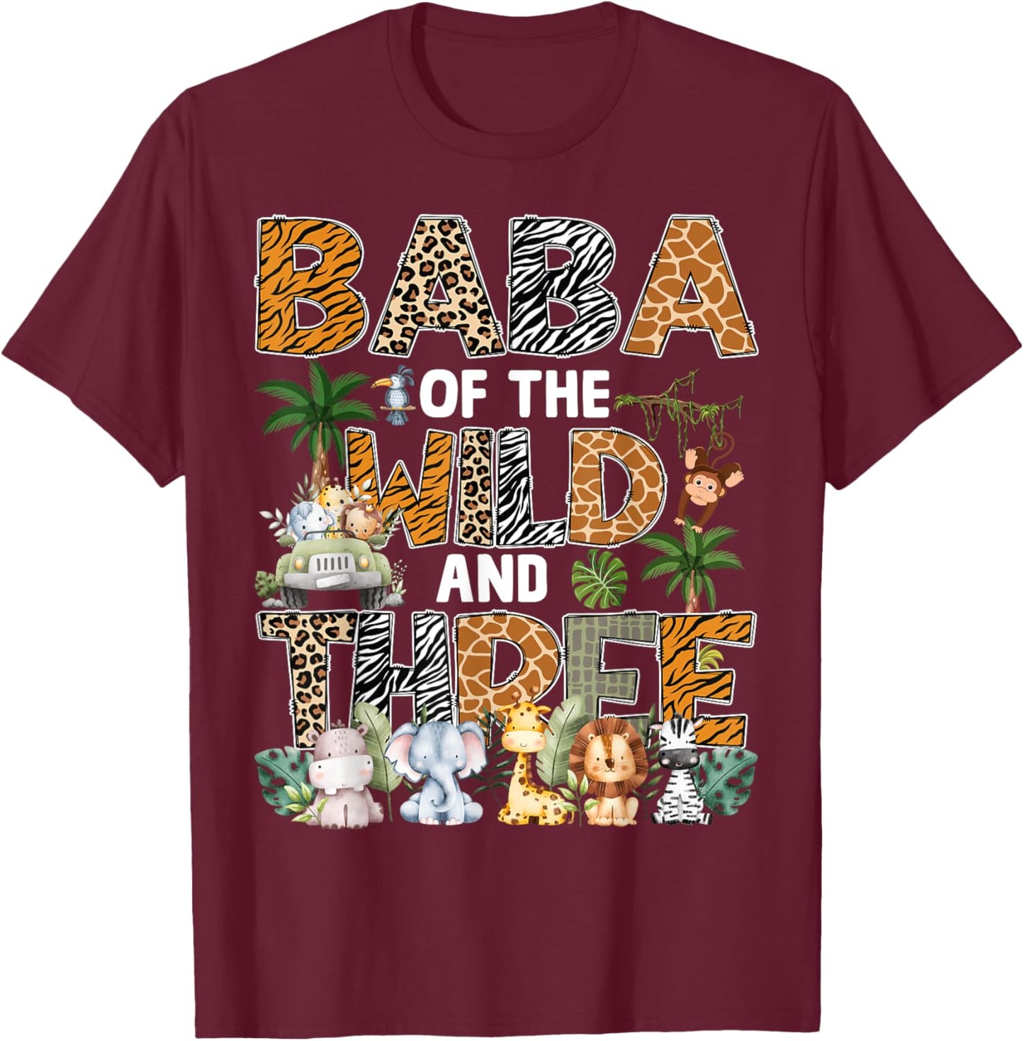 Baba Of The Wild Three Zoo 3Rd Birthday Safari Jungle T-Shirt - T-Shirt | Maroon