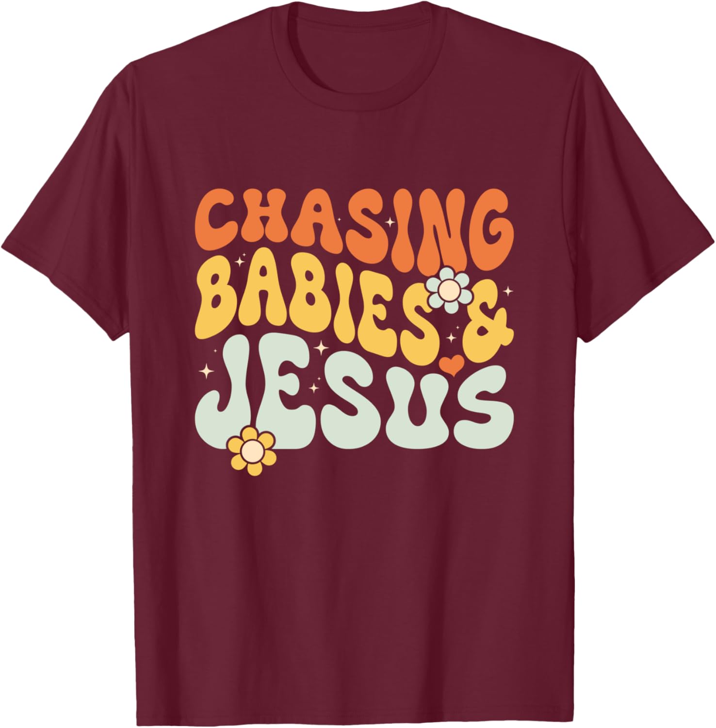 Chasing Babies And Jesus Religious Christian T-Shirt - T-Shirt | Maroon