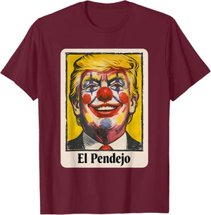 Trump El Pendejo Funny Political Clown Satire T-Shirt - T-Shirt | Maroon