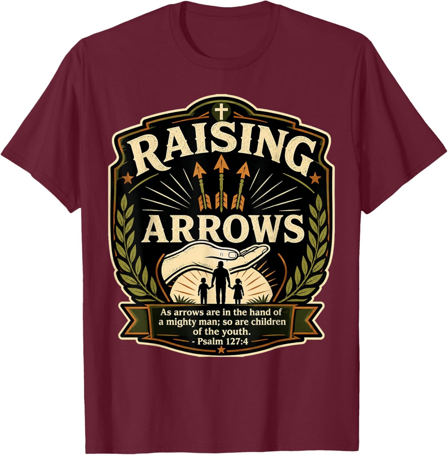 Christian Fathers Day Psalm 127:4 Raising Arrows Heritage T-Shirt - T-Shirt | Maroon