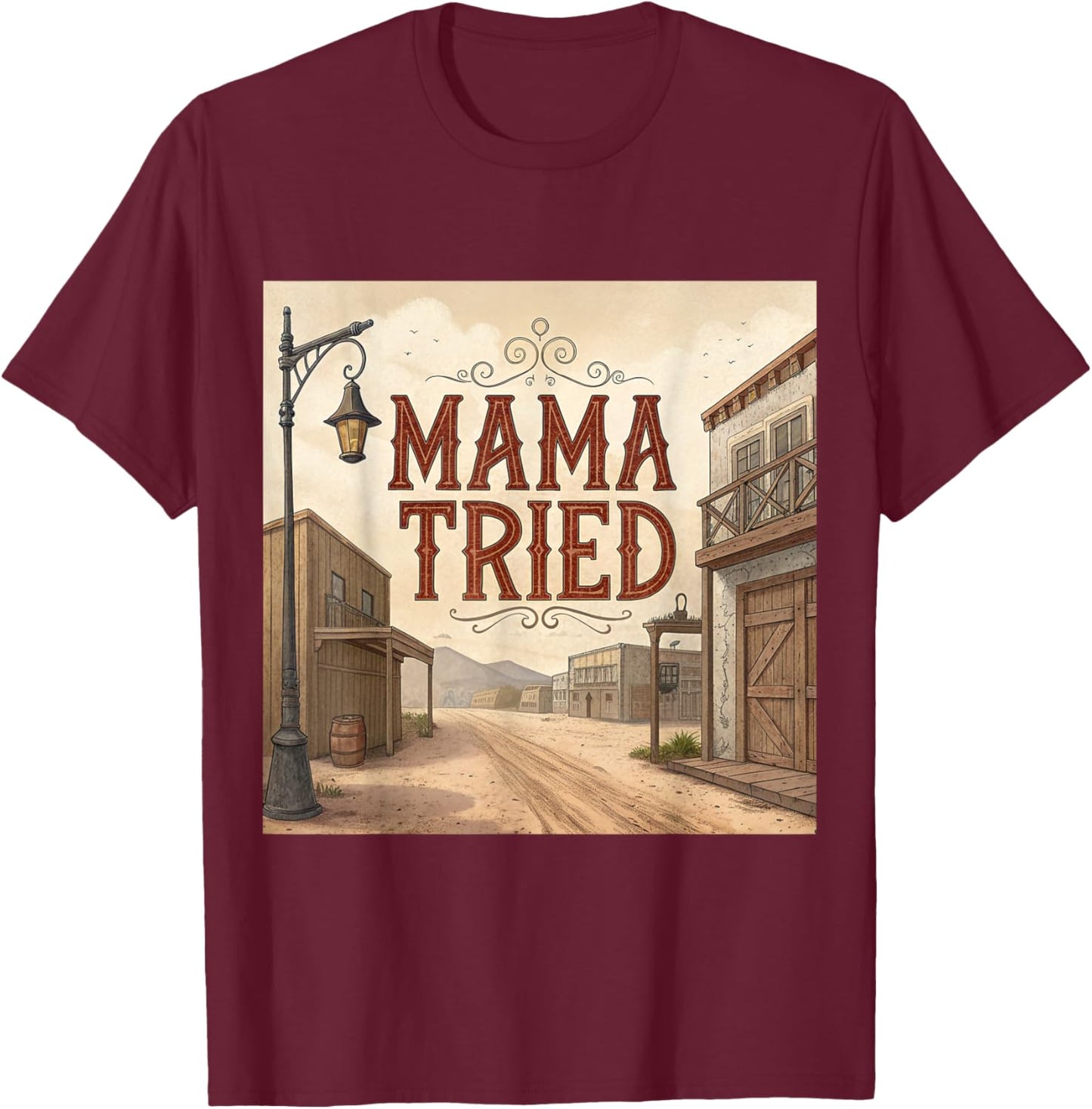 Mama Tried T-Shirt - T-Shirt | Maroon