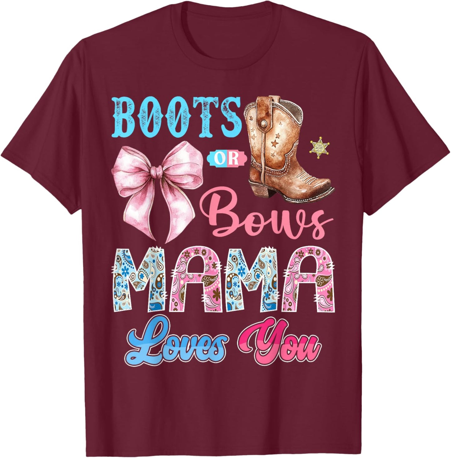 Boots or Bows Mama Loves You Gender Reveal Western T-Shirt - T-Shirt | Maroon