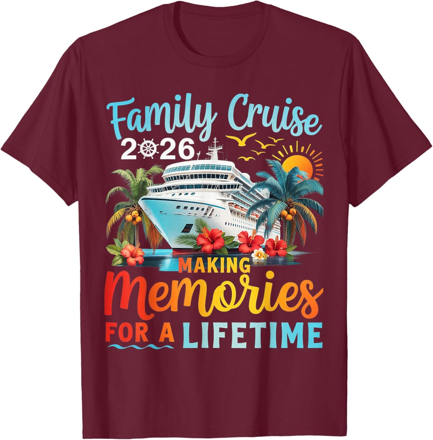 Family Cruise 2026 Family Matching Cruise Vacation Party T-Shirt - T-Shirt | Maroon