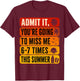 Admit It You're Gonna Miss Me 6 7 Funny Last Day of School T-Shirt - T-Shirt | Maroon