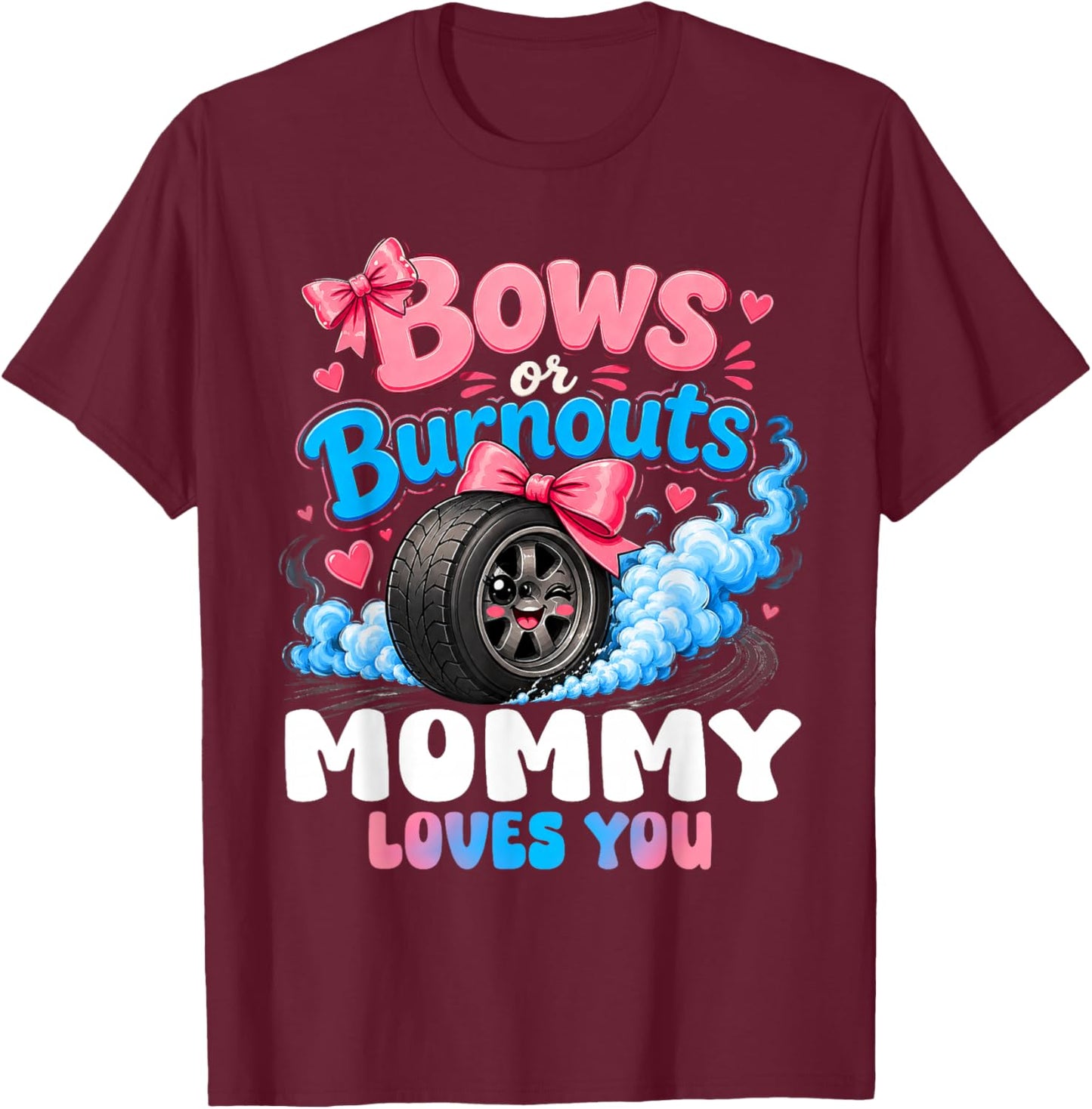 Burnouts Or Bows Gender Reveal Party Announcement Mommy T-Shirt - T-Shirt | Maroon