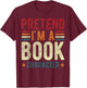 Pretend i'm a book character funny groovy T-Shirt - T-Shirt | Maroon