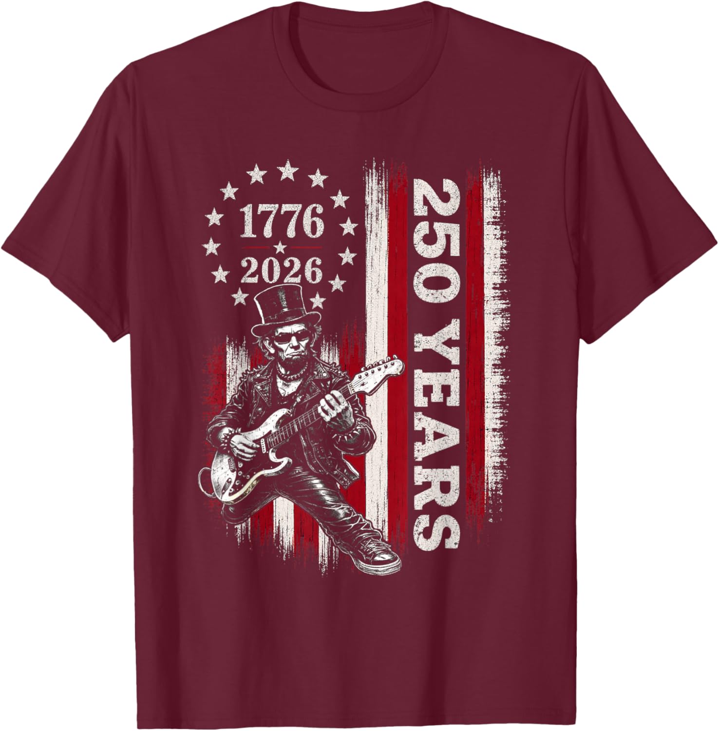 Abraham Lincoln Playing Guitar 4th July 250th Anniversary T-Shirt - T-Shirt | Maroon
