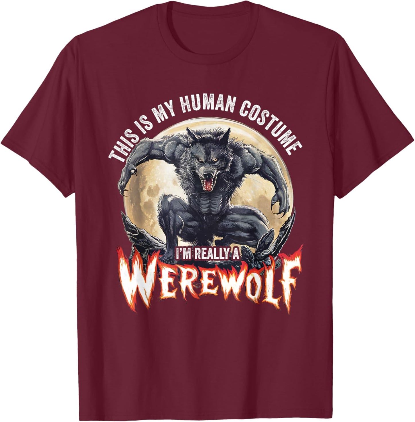 This Is My Human Costume I'm Really A Werewolf T-Shirt - T-Shirt | Maroon
