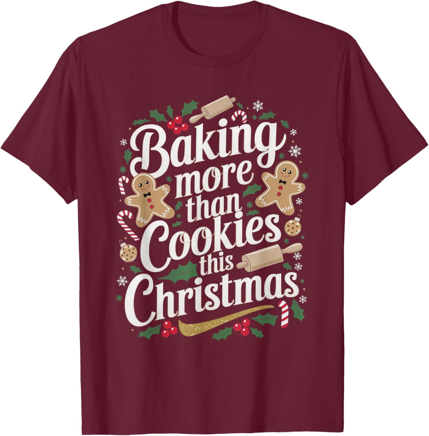 Baking More Than Cookies This Christmas Pregnancy Baby Baker T-Shirt - T-Shirt | Maroon