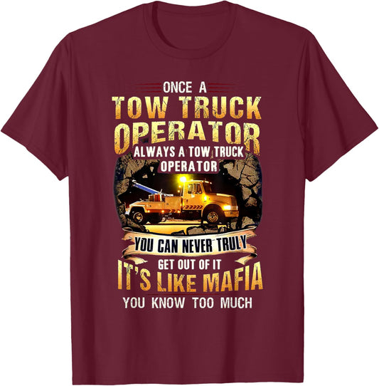 Once A Tow Truck Operator Always A Tow Truck Operator T-Shirt - T-Shirt | Maroon
