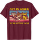 Vintage Animal Quote Get In Loser We're Getting Tacos Funny T-Shirt - T-Shirt | Maroon