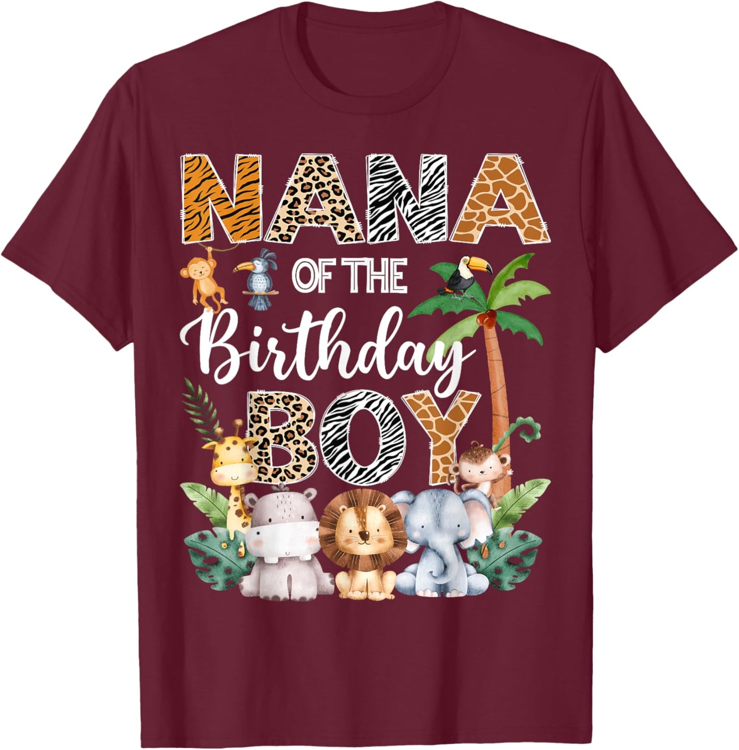Nana Of The Birthday Boy Safari Jungle Bday Party T-Shirt - T-Shirt | Maroon