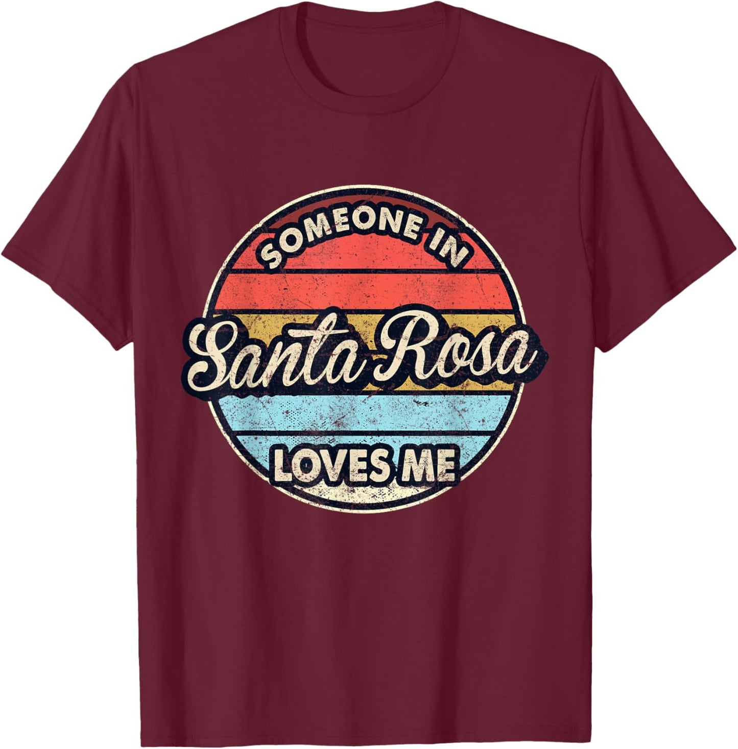 Someone In Santa Rosa Loves Me City US USA T-Shirt - T-Shirt | Maroon