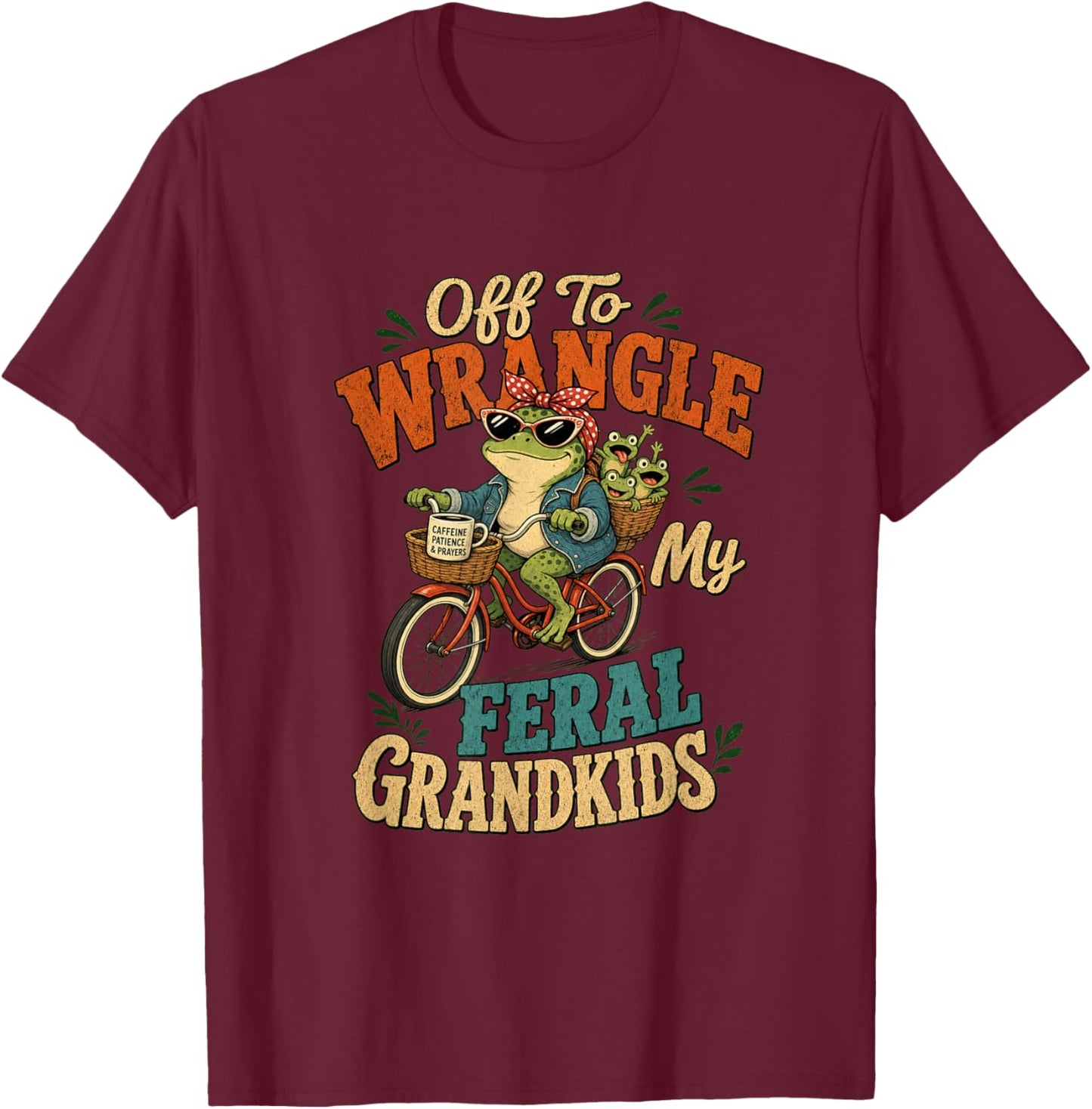 Off to Wrangler My Feral Grandkids Funny Frog Grandma T-Shirt - T-Shirt | Maroon