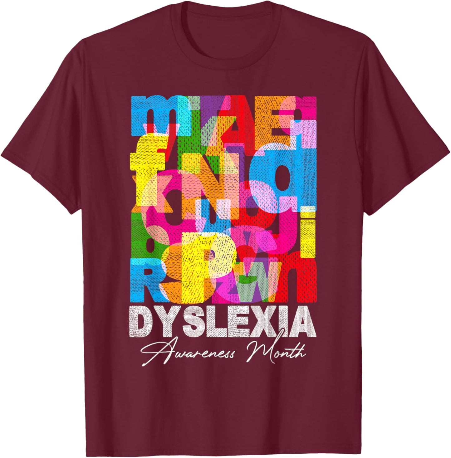 Dyslexia Awareness Day Reading Disorder Learning Disability T-Shirt - T-Shirt | Maroon