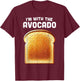 Im With Avocado Shirt Toast Matching Funny Halloween Costume T-Shirt - T-Shirt | Maroon