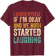 I Asked Myself If I'm Okay and We Both Started Laughing T-Shirt - T-Shirt | Maroon