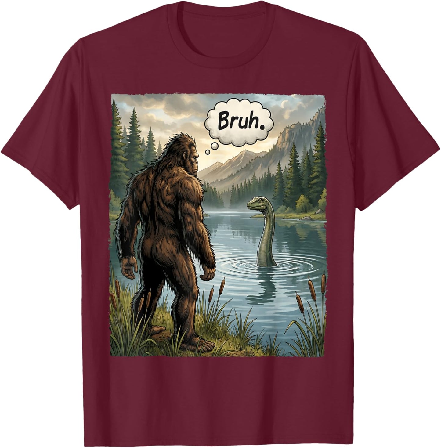 Funny Bigfoot Loch Ness Monster Bruh Sasquatch Lochness T-Shirt - T-Shirt | Maroon