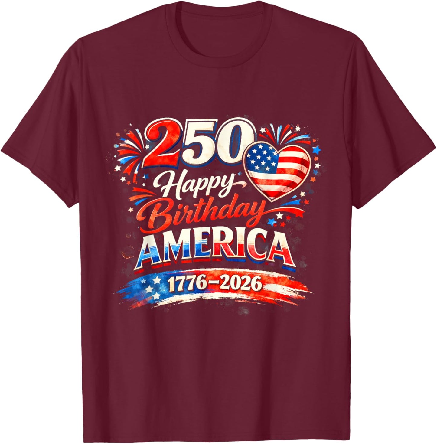 250th Birthday USA Flag Hearts Fireworks 4th of July T-Shirt - T-Shirt | Maroon