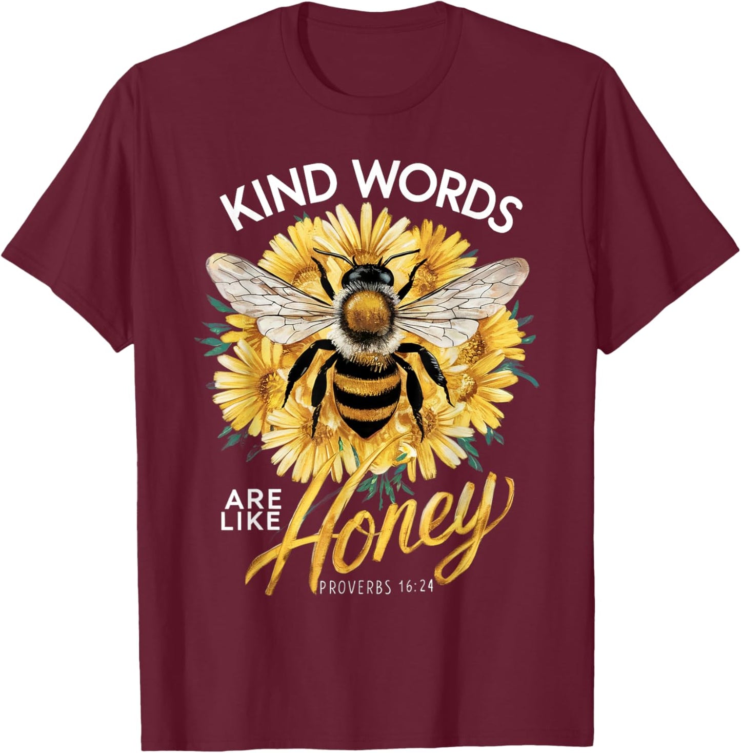 Kind Words Are Like Honey Christian Quotes Saying Love Bee T-Shirt - T-Shirt | Maroon