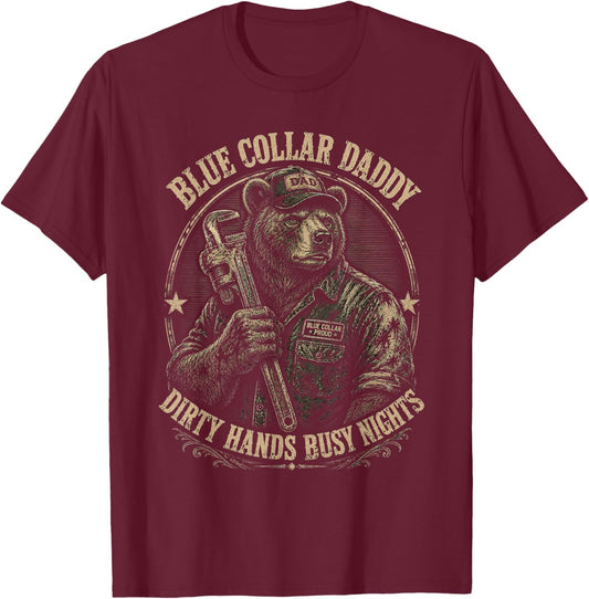 Blue Collar Daddy Dirty Hands Busy Nights Bear T-Shirt - T-Shirt | Maroon